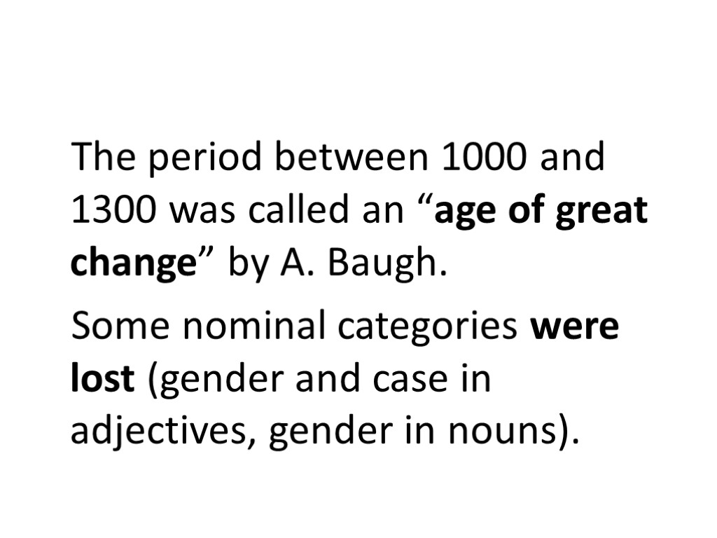 The period between 1000 and 1300 was called an “age of great change” by